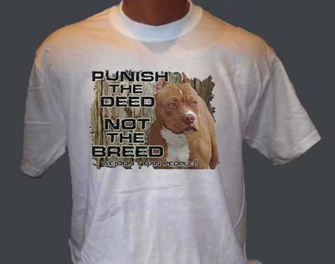 Punish The Deed Not The Breed Dog T Shirt  