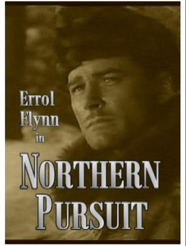 Northern Pursuit ~ Errol Flynn   Click Image to Close